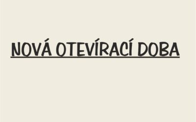 NOVÁ OTEVÍRACÍ DOBA